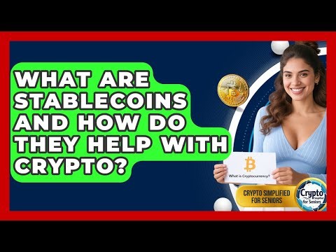What Are Stablecoins And How Do They Help With Crypto? - Crypto Simplified for Seniors