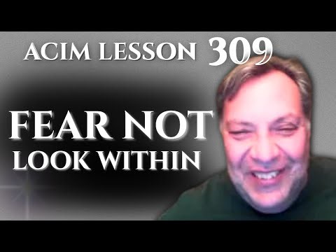 ACIM 309: I Will Not Fear to Look Within - The Bright Brothers & Altar of True Identity | Teddy