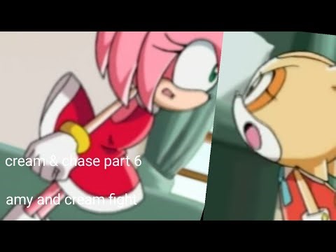 Cream & chase part 6 amy and cream fight