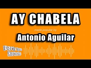 Antonio Aguilar - Ay Chabela (Versión Karaoke)