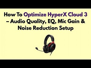 How To Optimize HyperX Cloud 3 – Audio Quality, EQ, Mic Gain & Noise Reduction Setup