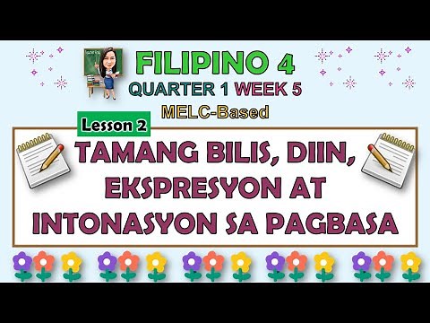FILIPINO 4 || QUARTER 1 WEEK 5 LESSON 2 | TAMANG BILIS, DIIN, EKSPRESYON AT INTONASYON SA PAGBASA