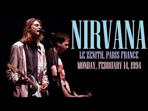 Nirvana LIVE - Le Zénith, Paris, France 2/14/1994 COMPLETE/REMASTERED