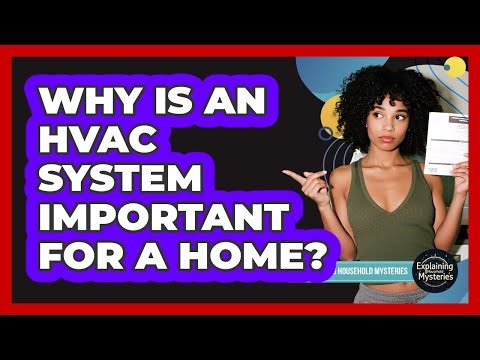 Why Is An HVAC System Important For A Home?