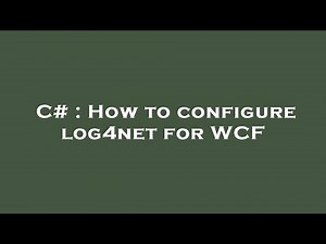 C# : How to configure log4net for WCF