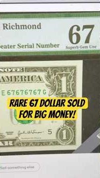 Rare 67 Fancy Serial Number Dollar Bill Sold For Big Money!
