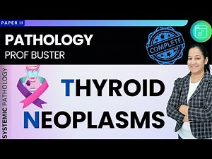 22.03 Thyroid Neoplasms: A Comprehensive Review | Dr. Priyanka Sachdev | Pathology Prof Buster