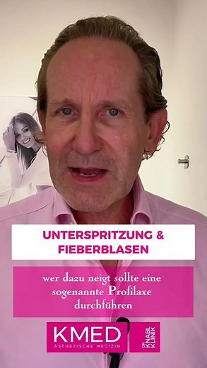 Wie vermeidet man Fieberblasen bei Unterspritzungen? Dr. Knabl von den KMED Kliniken antwortet