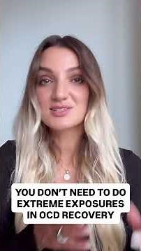 You Don't Need Extreme Exposures To Fully Recover From OCD