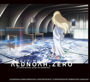 Hiroyuki Sawano = 澤野弘之 - Aldnoah.Zero Original Soundtrack = アルドノア・ゼロ オリジナル・サウンドトラック