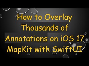 How to Overlay Thousands of Annotations on iOS 17 MapKit with SwiftUI