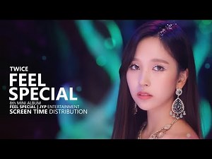 TWICE 트와이스 - FEEL SPECIAL complete MV | Screen Time Distribution