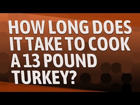 How long does it take to cook a 13 pound turkey?