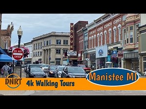 MANISTEE MICHIGAN 4K WALKING TOUR///Town and River Walk