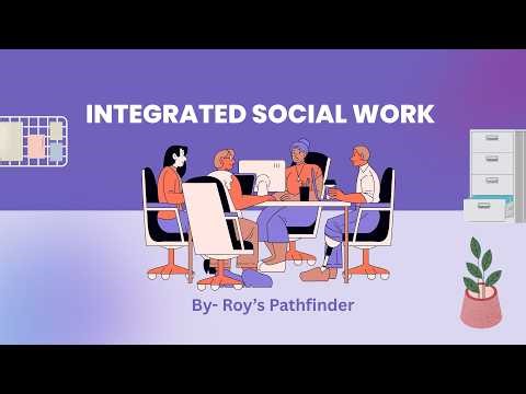 Integrated Social Work| Core Concepts & Impact| #socialwork