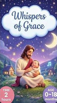 Whispers of Grace 🎧 Gentle Bible Lullabies for Babies (0–18 Months) | Sleep & Peace