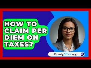 How To Claim Per Diem On Taxes? - CountyOffice.org