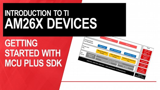 Getting started with AM26x microcontrollers and MCU PLUS SDK | Video | TI.com