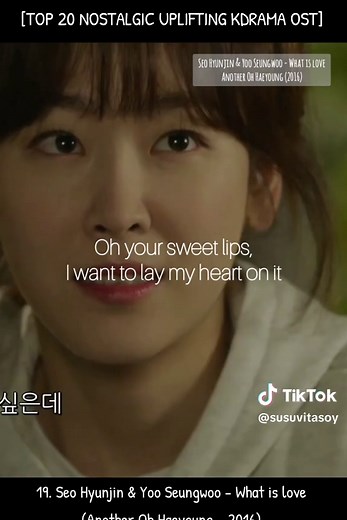Top 20 Nostalgic Uplifting KDRAMA OST: Seo Hyunjin & Yoo Seungwoo - What is Love (Another Oh Haeyoung - 2016)