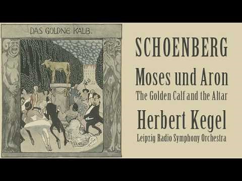 Schoenberg - Moses und Aron: Act II, Scene III: The Golden Calf and the Altar