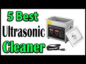 TOP 5 Best Ultrasonic Cleaner Review 2025
