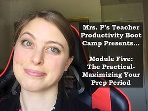 Teacher Productivity Boot Camp: Maximizing Your Prep Period (PT 5/8)