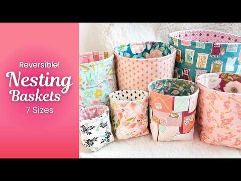 How to sew adorable nesting fabric baskets - Reversible + beginner friendly!