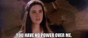 You have no power over me.