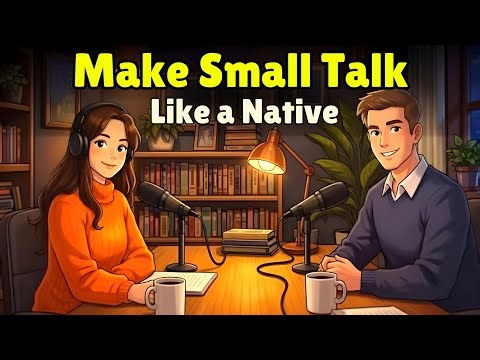 How to Make Small Talk Like a Native | Real English Conversation Practice