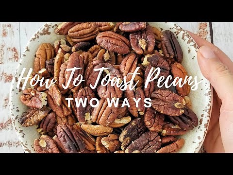 HOW TO TOAST PECANS (TWO METHODS!)