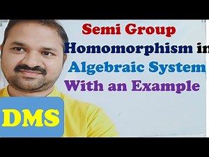 Semi Group Homomorphism in Discrete Mathematics || Group Theory || Algebraic Systems || DMS || MFCS