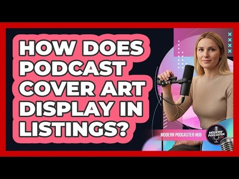 How Does Podcast Cover Art Display in Listings?