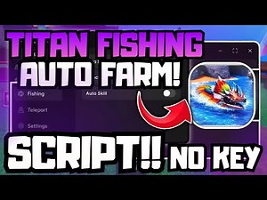 [UPD] Titan Fishing SCRIPT - Dupe Fish, Auto Skills & Auto Farm!! (Mobile & PC) PASTEBIN 2026!!
