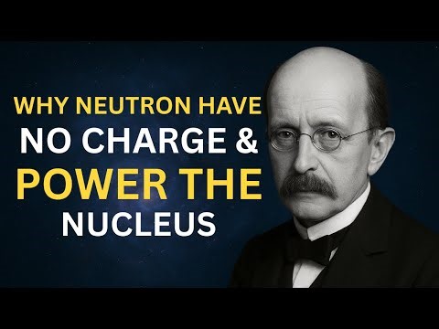 WHY NEUTRONS CARRY NO CHARGE AND THEIR HIDDEN ROLE IN THE ATOMIC NUCLEUS