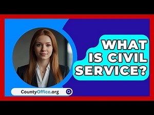 What Is Civil Service? - CountyOffice.org