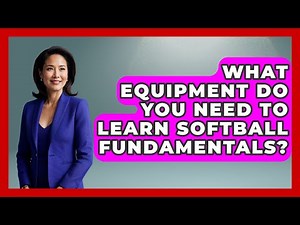 What Equipment Do You Need to Learn Softball Fundamentals? | Softball Basics and Beyond News