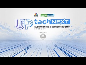 CNBC-TV18 & Moneycontrol UP Tech Next Electronics & Semiconductor Summit | Live