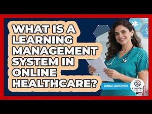 What Is A Learning Management System In Online Healthcare? - Clinical Career Path