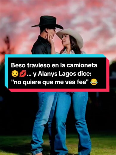 Beso travieso en la camioneta con Alanys Lagos