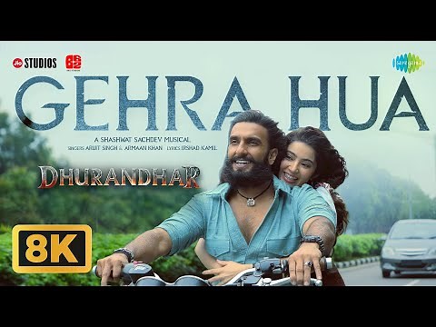 Gehra Hua - 8K Video | Dhurandhar | Ranveer Singh, Sara A, Shashwat Sachdev, Arijit Singh, Irshad K