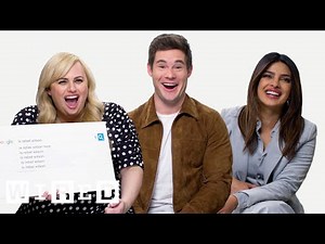 Priyanka Chopra, Rebel Wilson & Adam Devine Answer the Web's Most Searched Questions | WIRED