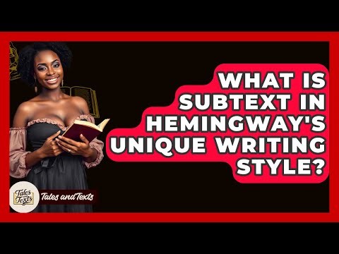 What Is Subtext In Hemingway's Unique Writing Style? - Tales And Texts