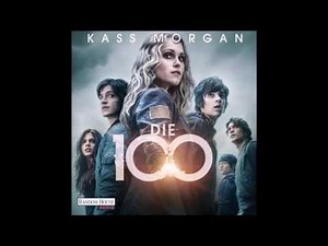 Kass Morgan Die 100 Hörbuch Part 3/7