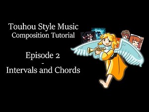 Touhou Style Music Composition Tutorial (Episode 2: Intervals and Chords)