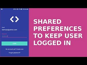 SHARED PREFERENCES TO KEEP USER LOGGED IN