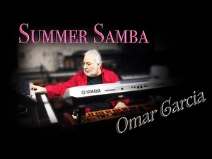 SUMMER SAMBA - OMAR GARCIA - ORGAN & KEYBOARDS