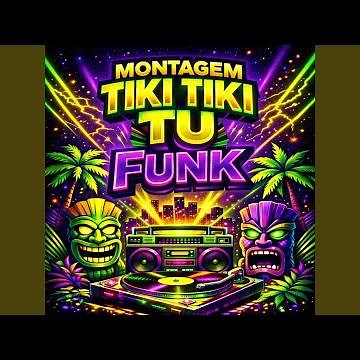 MONTAGEM TIKI TIKI TU (FUNK)