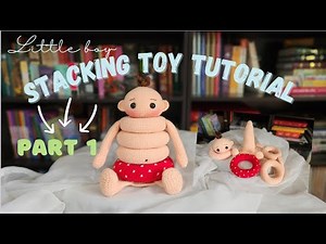 Stackable crochet toy tutorial / Amigurumi little boy stack toy / DIY stackable toy part 1