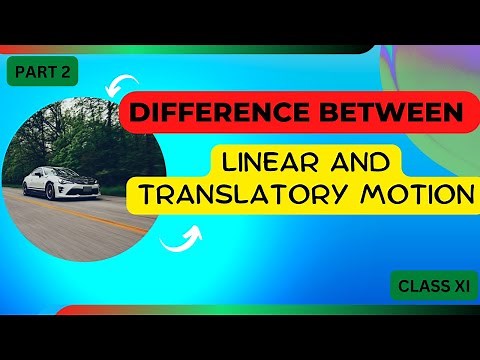 difference between linear and translatory motion | System of Particles and Rotational Motion class11