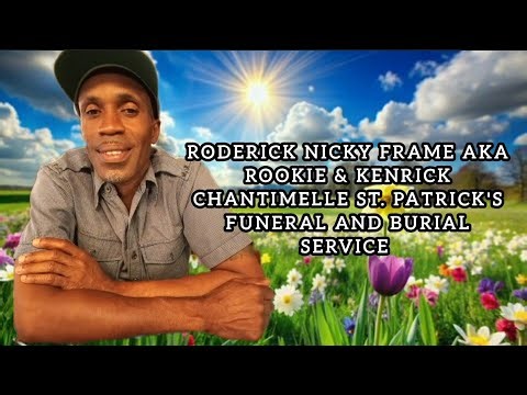 Roderick Nicky Frame Aka Rookie & Kenrick Chantimelle St. Patrick's Funeral and Burial Service